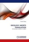 IDEOLOGY ABORTS TRANSLATION