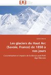 Les glaciers du Haut Arc (Savoie, France) de 1850 à nos jours