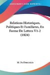 Relations Historiques, Politiques Et Familieres, En Forme De Lettres V1-2 (1824)