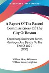 A Report Of The Record Commissioners Of The City Of Boston