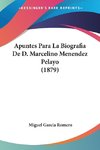 Apuntes Para La Biografia De D. Marcelino Menendez Pelayo (1879)