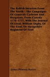 The British Invasion From The North - The Campaigns Of Generals Carleton And Burgoyne, From Canada 1776-1777, With The Journal Of Lieut. William Digby, Of The 53rd, Or Shropshire Regiment Of Foot