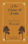 The House of Pride, and Other Tales of Hawaii