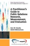 A Practioner's Guide to Public Relations Research, Measurement and Evaluation