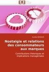 Nostalgie et relations des consommateurs aux marques