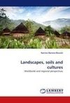 Landscapes, soils and cultures