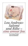 Lou Andreas-Salomé und Rilke - eine amour fou