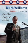 Mark Williams. Taking Back America One Tea Party at a time