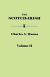 The Scotch-Irish, or The Scot in North Britain, North Ireland, and North America. In Two Volumes. Volume II