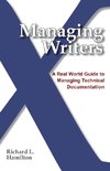 Managing Writers: A Real World Guide to Managing Technical Documentation