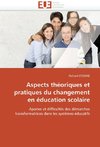 Aspects théoriques et pratiques du changement en éducation scolaire