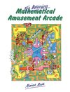 The Amazing Mathematical Amusement Arcade