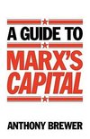 A Guide to Marx's 'Capital'