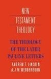 The Theology of the Later Pauline Letters