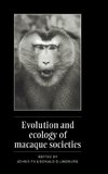 Evolution and Ecology of Macaque Societies