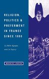 Religion, Politics and Preferment in France Since 1890