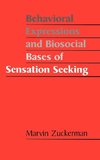 Behavioral Expressions and Biosocial Bases of Sensation Seeking