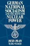 German National Socialism and the Quest for Nuclear Power, 1939-1949