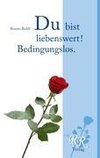 Du bist liebenswert! Bedingungslos.