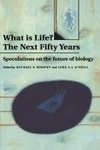 What Is Life? the Next Fifty Years