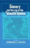 Slavery and the Rise of the Atlantic System