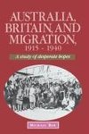 Australia, Britain and Migration, 1915 1940