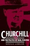 Churchill and the Politics of War, 1940 1941