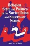 Religion, State and Politics in the Soviet Union and Successor States