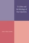 T. S. Eliot and the Ideology of Four Quartets