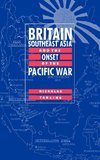 Britain, Southeast Asia and the Onset of the Pacific War