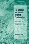 The Religious and Romantic Origins of Psychoanalysis