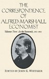 The Correspondence of Alfred Marshall, Economist