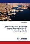 Controversy over the major North American hydro-electric projects