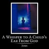 A Whisper to a Child's Ear from God