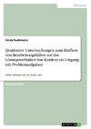 Qualitative Untersuchungen zum Einfluss von Bearbeitungshilfen auf das Lösungsverhalten von Kindern im Umgang mit Problemaufgaben