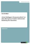 Abriss Heideggers Humanismusbrief vor dem Hintergrund Schillers ästhetischer Erziehung des Menschen