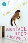 Thornton, S: Sieben Tage in der Kunstwelt