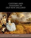 Customs and Fashions in Old New England