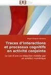 Traces d'interactions et processus cognitifs en activité conjointe