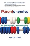 Gans, J: Parentonomics - An Economist Dad Looks at Parenting