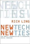 Ling, R: New Tech, New Ties - How Mobile Communication is Re