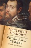 Master of Shadows: The Secret Diplomatic Career of the Painter Peter Paul Rubens