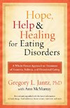 Hope, Help, and Healing for Eating Disorders: A Whole-Person Approach to Treatment of Anorexia, Bulimia, and Disordered Eating