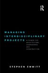 Emmitt, S: Managing Interdisciplinary Projects