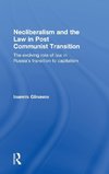 Neoliberalism and the Law in Post Communist Transition