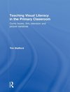 Stafford, T: Teaching Visual Literacy in the Primary Classro