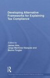 Alm, J: Developing Alternative Frameworks for Explaining Tax