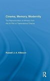 Kilbourn, R: Cinema, Memory, Modernity