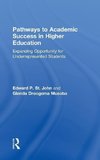 John, E: Pathways to Academic Success in Higher Education