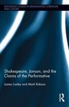 Loxley, J: Shakespeare, Jonson, and the Claims of the Perfor